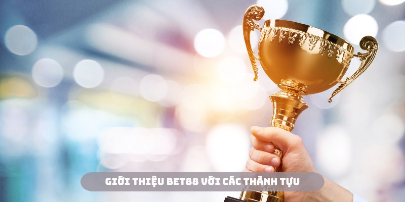 Giới thiệu Bet88 với các thành tựu đáng ghi nhận