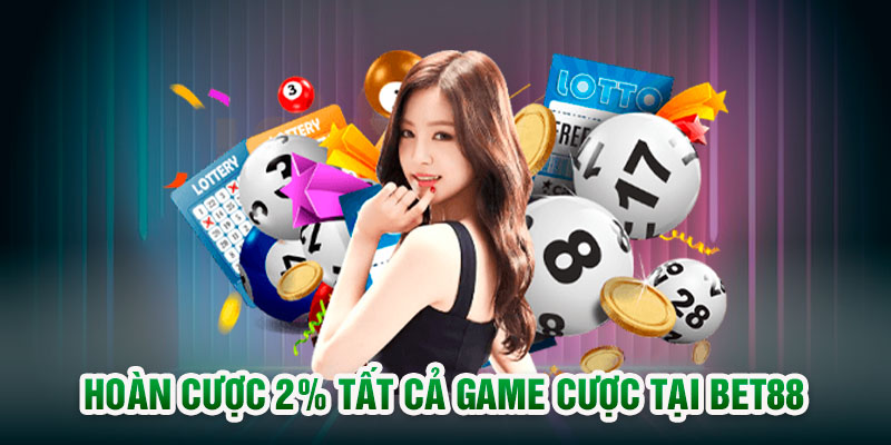 Hoàn cược 2% tất cả game cược tại BET88