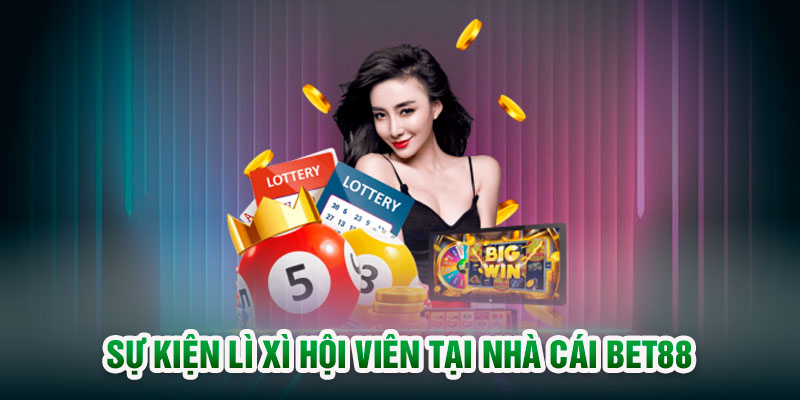 Sự kiện lì xì hội viên tại nhà cái BET88