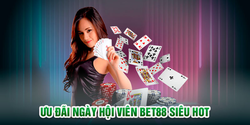 Ưu đãi ngày hội viên BET88 siêu hot