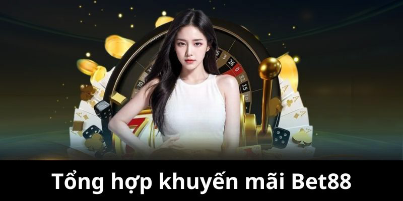 Các khuyến mãi Bet88 hấp dẫn dành cho hội viên