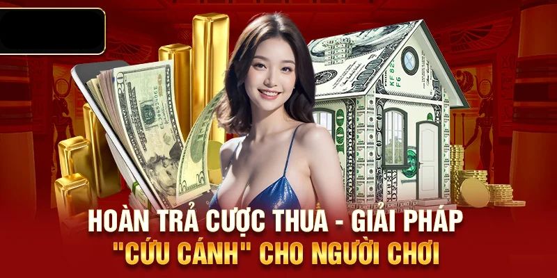 Giới thiệu ngắn về ưu đãi hoàn trả khi thua