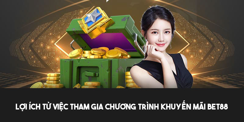 Quyền lợi mà khuyến mãi của Bet88 mang lại