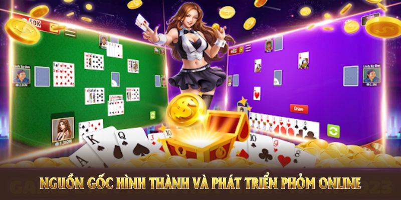 Giới thiệu nguồn gốc hình thành và phát triển phỏm online trong giới bài bạc