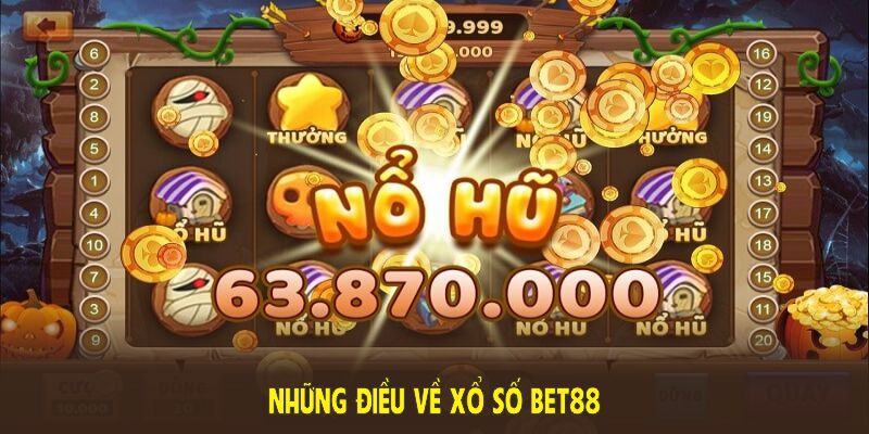 Những điều về Xổ số BET88 khiến cược thủ tò mò khám phá